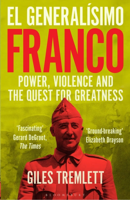 El Generalisimo : Franco: Power, Violence and the Quest for Greatness - 9781526651976
