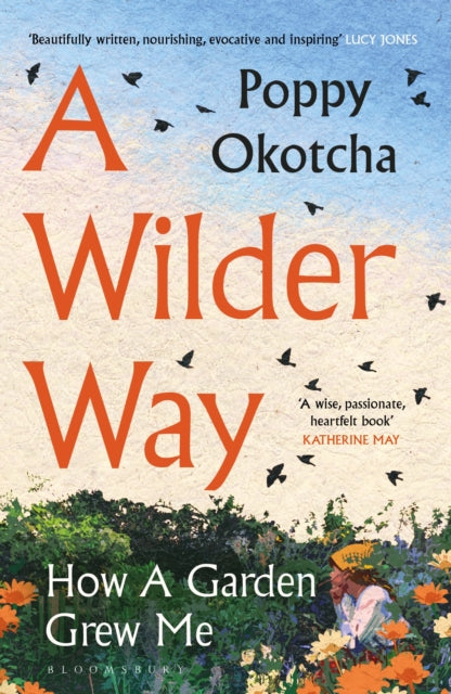 A Wilder Way : How A Garden Grew Me - 9781526666505
