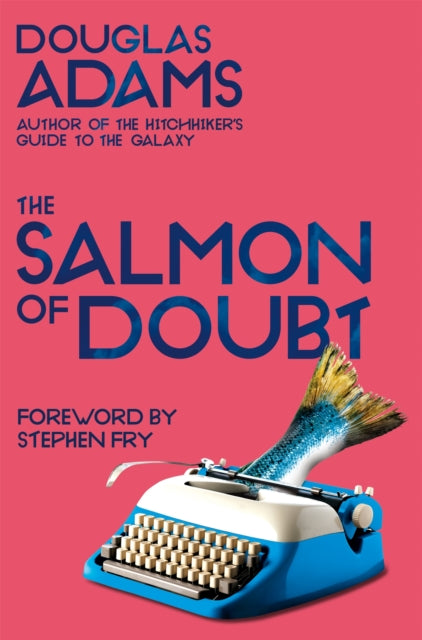 The Salmon of Doubt : Hitchhiking the Galaxy One Last Time - 9781529034608