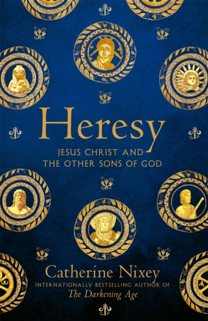 Heresy : Jesus Christ and the Other Sons of God - 9781529040357