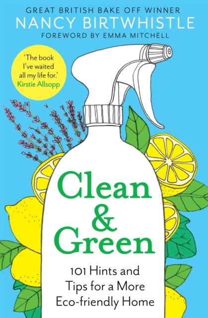 Clean & Green : 101 Hints and Tips for a More Eco-Friendly Home - 9781529049725