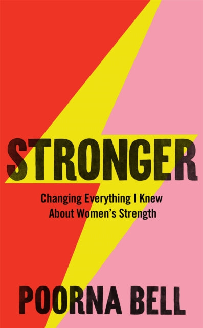 Stronger : Changing Everything I Knew About Women's Strength - 9781529050813