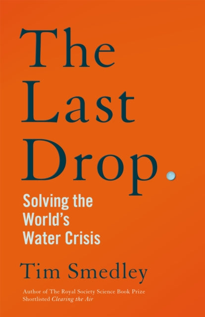 The Last Drop : Solving the World's Water Crisis - 9781529058147