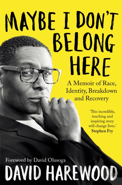 Maybe I Don't Belong Here : A Memoir of Race, Identity, Breakdown and Recovery - 9781529064179