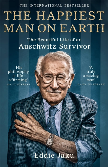 The Happiest Man on Earth : The Beautiful Life of an Auschwitz Survivor - 9781529066364