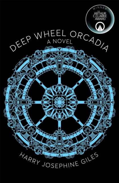 Deep Wheel Orcadia : Winner of the 2022 Arthur C Clarke Award - 9781529066609