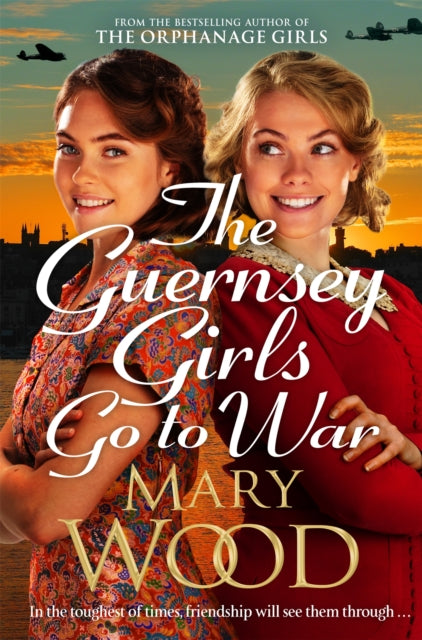 The Guernsey Girls Go to War : A heart-breaking historical novel of two friends torn apart by war - 9781529089776