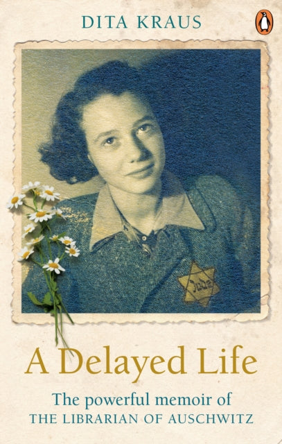 A Delayed Life : The true story of the Librarian of Auschwitz - 9781529106053
