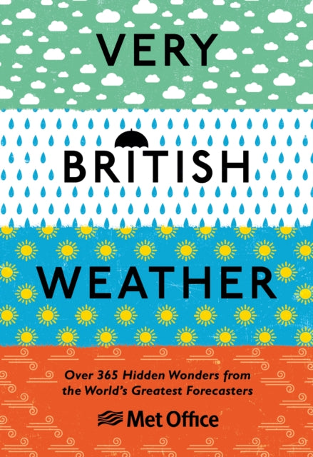 Very British Weather : Over 365 Hidden Wonders from the World's Greatest Forecasters - 9781529107616