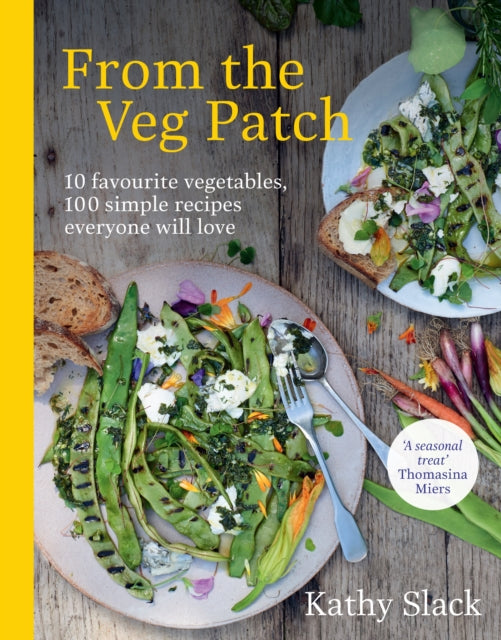 From the Veg Patch : 10 favourite vegetables, 100 simple recipes everyone will love - 9781529107968