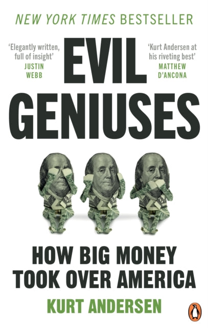 Evil Geniuses : The Unmaking of America - A Recent History - 9781529108101