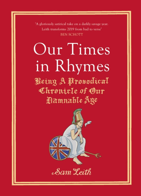 Our Times in Rhymes : Being a Prosodical Chronicle of Our Damnable Age - 9781529110197