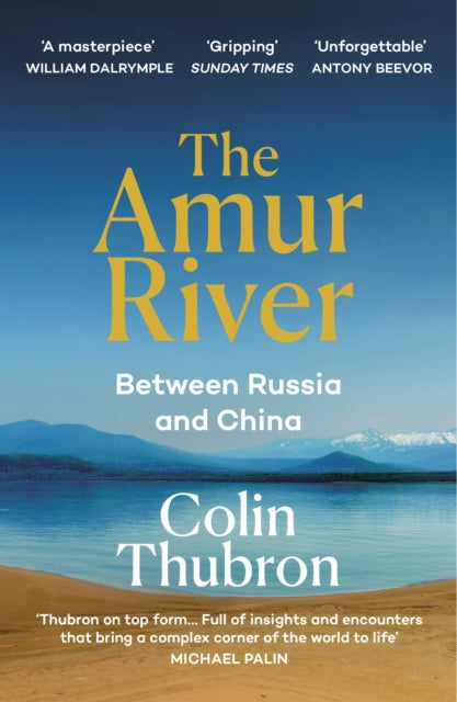 The Amur River : Between Russia and China - 9781529110890