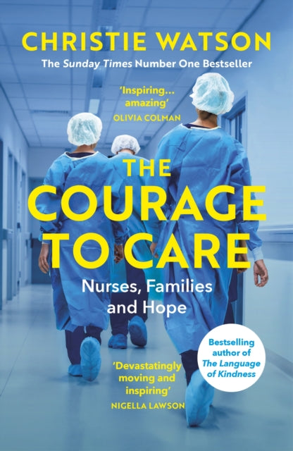 The Courage to Care : Nurses, Families and Hope - 9781529111071