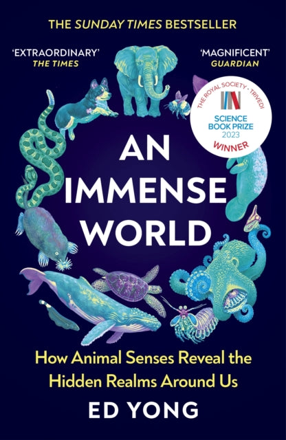 An Immense World : How Animal Senses Reveal the Hidden Realms Around Us - 9781529112115