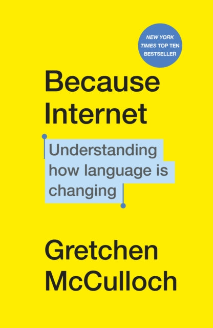 Because Internet : Understanding how language is changing - 9781529112825
