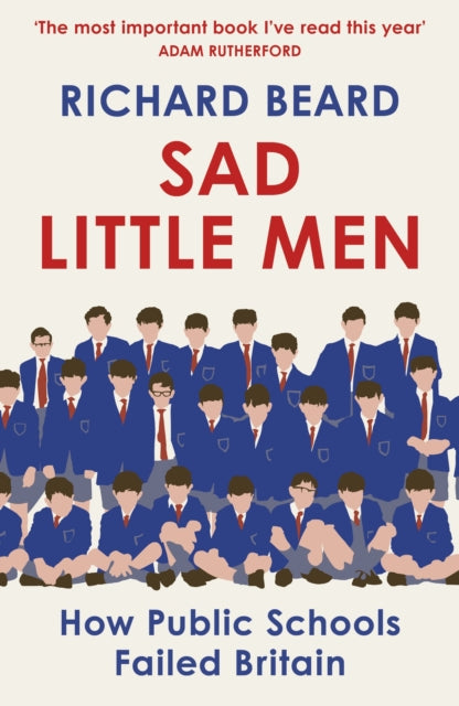 Sad Little Men : Inside the secretive world that shaped Boris Johnson - 9781529114805