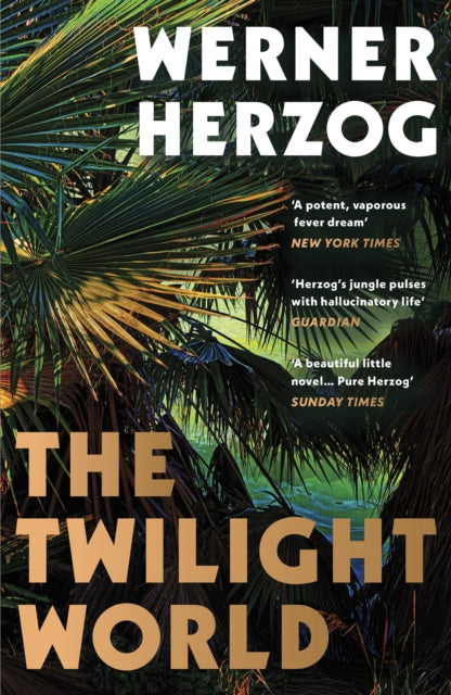 The Twilight World : Discover the first novel from the iconic filmmaker Werner Herzog - 9781529116243
