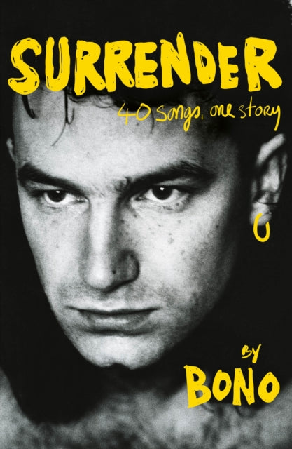 Surrender : Bono Autobiography: 40 Songs, One Story - 9781529151787