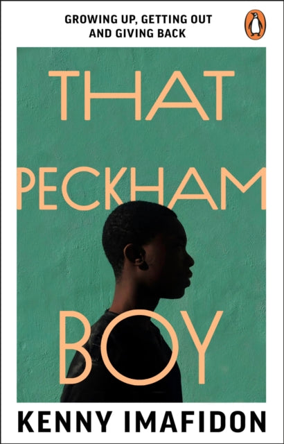 That Peckham Boy : Growing Up, Getting Out and Giving Back - 9781529176551