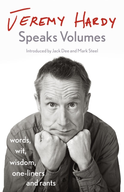 Jeremy Hardy Speaks Volumes : words, wit, wisdom, one-liners and rants - 9781529300352