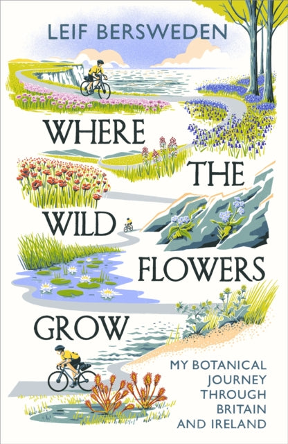 Where the Wildflowers Grow : My Botanical Journey Through Britain and Ireland - 9781529349535