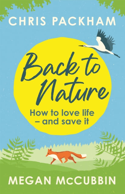 Back to Nature : How to Love Life - and Save It - 9781529350432