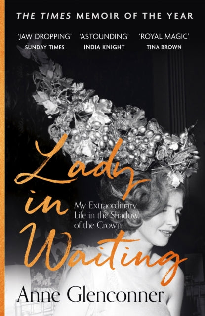 Lady in Waiting : My Extraordinary Life in the Shadow of the Crown - 9781529359107