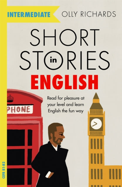 Short Stories in English  for Intermediate Learners : Read for pleasure at your level, expand your vocabulary and learn English the fun way! - 9781529361568