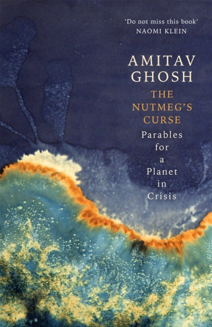 The Nutmeg's Curse : Parables for a Planet in Crisis - 9781529369465