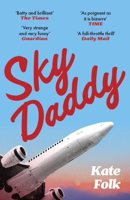 Sky Daddy : 'Truly original, deeply weird' - Daily Telegraph - 9781529372700