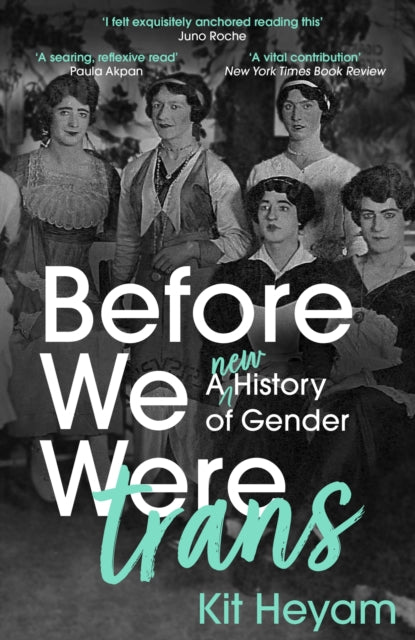 Before We Were Trans : A New History of Gender - 9781529377767