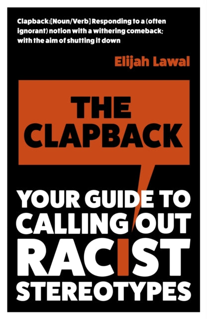 The Clapback : Your Guide to Calling out Racist Stereotypes - 9781529380811