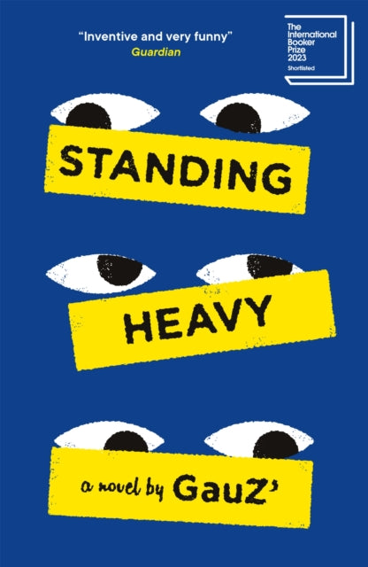 Standing Heavy : Shortlisted for the International Booker Prize 2023 - 9781529414431