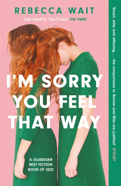 I'm Sorry You Feel That Way : 'If you liked Meg Mason's Sorrow and Bliss, you'll love this novel' - Good Housekeeping - 9781529420463