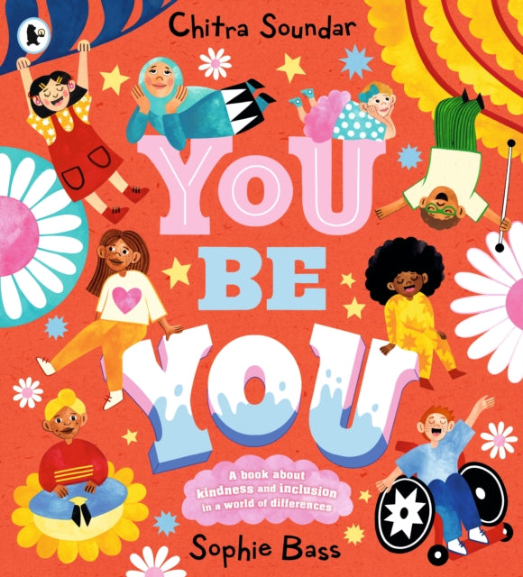 You Be You : A bright and bouncy picture book about difference, diversity and tolerance by the author of CBeebies' Nikhil & Jay - 9781529514780