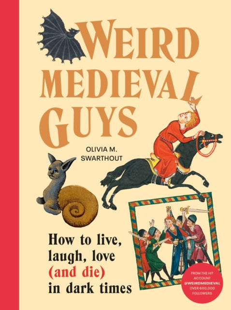 Weird Medieval Guys : How to Live, Laugh, Love (and Die) in Dark Times - 9781529908305