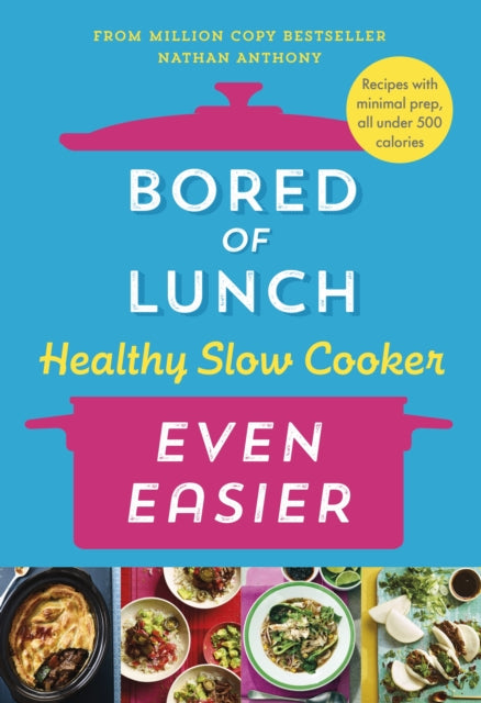 Bored of Lunch Healthy Slow Cooker: Even Easier : Recipes with minimal prep, all under 500 calories-9781529914474