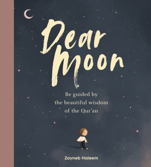 Dear Moon : Be inspired by the beautiful wisdom of the Qur’an - 9781529932447