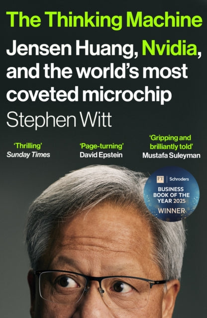 The Thinking Machine : Jensen Huang, Nvidia, and the World’s Most Coveted Microchip - 9781529936520