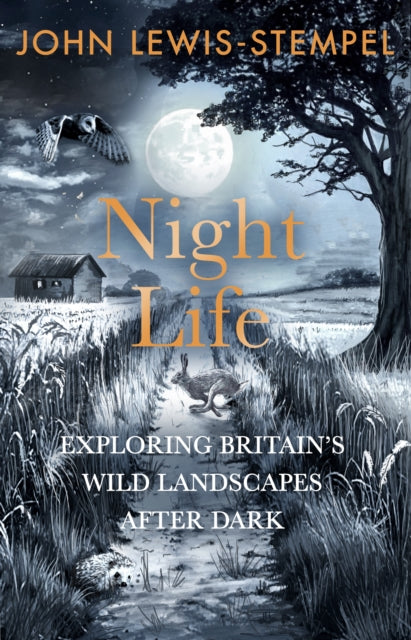 Night Life : Walking Britain’s wild landscapes after dark - 9781529938159