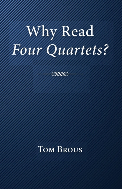 Why Read Four Quartets? - 9781532635687