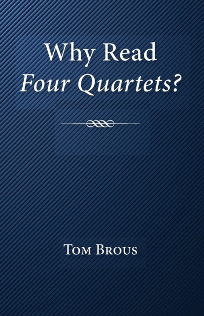 Why Read Four Quartets? - 9781532635687