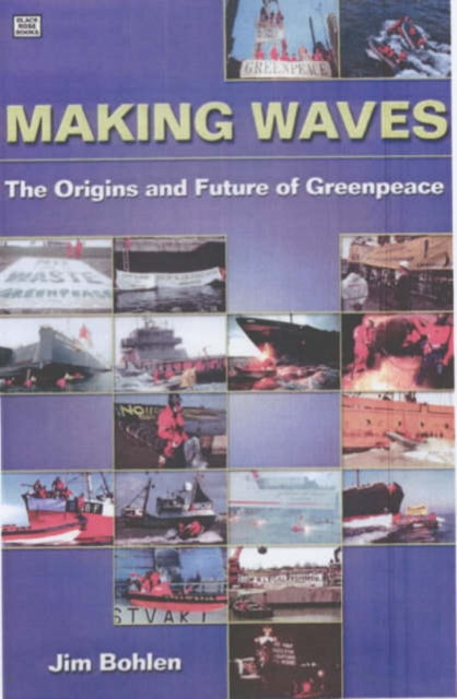 Making Waves : The Origins and Future of Greenpeace - 9781551641669