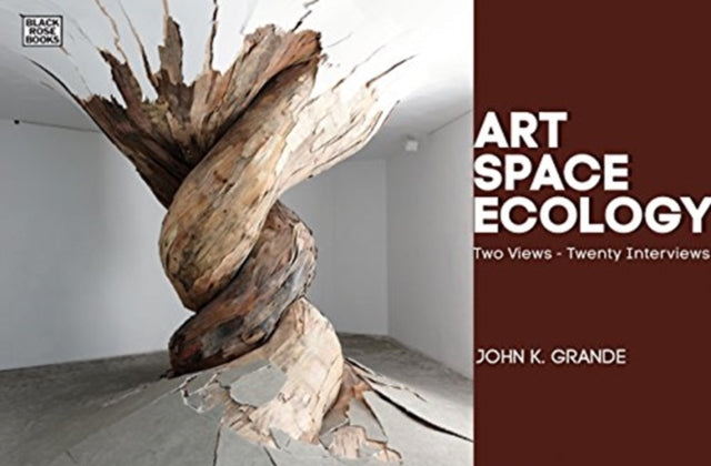 Art, Space, Ecology - Two Views-Twenty Interviews-9781551646961