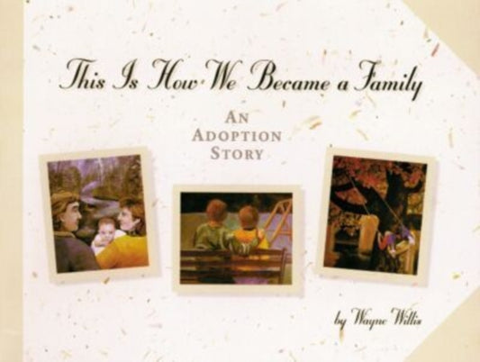 This is How We Became a Family : An Adoption Story - 9781557987006