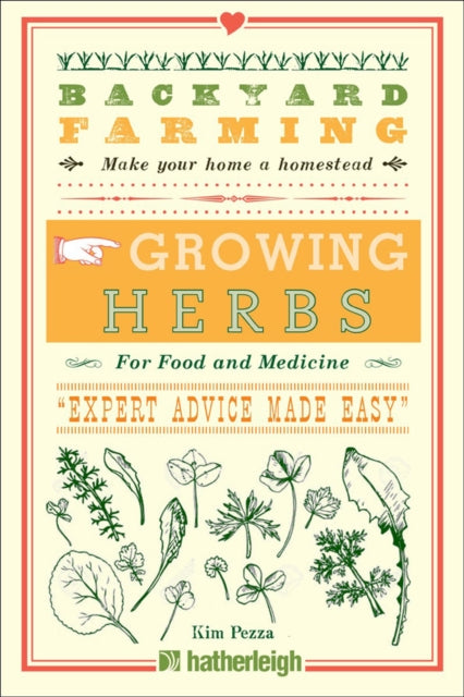 Backyard Farming: Growing Herbs For Food And Medicine - 9781578267996