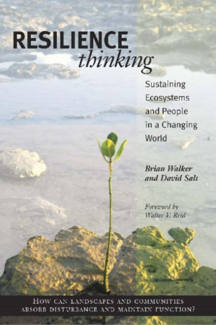 Resilience Thinking : Sustaining Ecosystems and People in a Changing World - 9781597260930