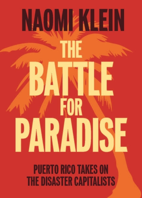 The Battle For Paradise : Puerto Rico Takes on the Disaster Capitalists - 9781608463572