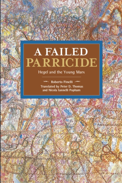 A Failed Parricide : Hegel and the Young Marx - 9781608467068